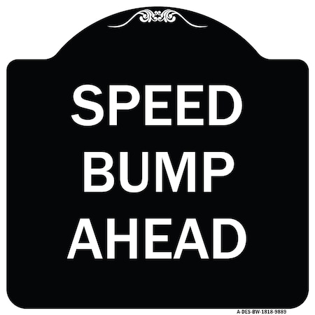 Signmission Designer Series Sign-Speed Bump Ahead, Black & White Heavy-Gauge Aluminum, 18" x 18", BW-1818-9889 A-DES-BW-1818-9889